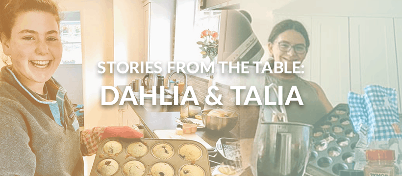 Stories from the Table: Dahlia & Talia